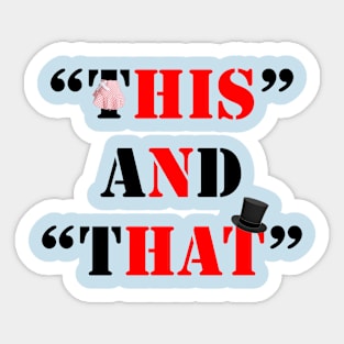 This and that? Sticker